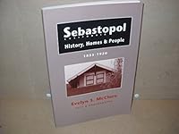Sebastopol, California: History, homes, and people, 1855-1920 0964774607 Book Cover