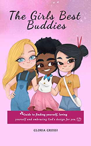 The Girls Best Buddies: Guide to finding yourself, loving yourself
