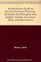 Armed Forces Guide to Personal Financial Planning: Strategies for Managing Your Budget, Savings, Insurance, Taxes, and Investments (Armed Forces Guide to Personal Financial Planning) 0811725014 Book Cover