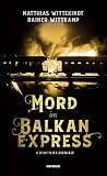 Mord im Balkanexpress: Kriminalroman