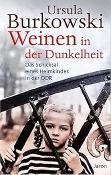 Paperback Weinen in der Dunkelheit: Das Schicksal eines Heimkindes in der DDR [German] Book