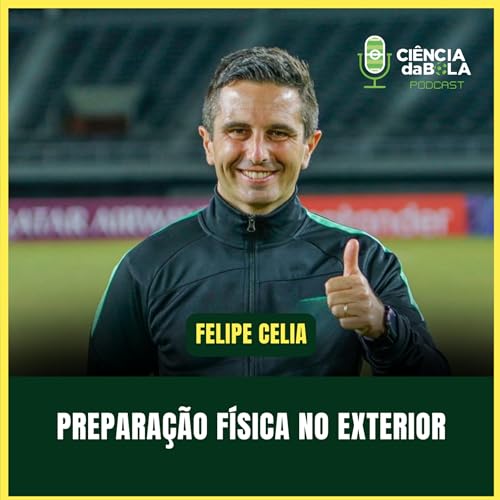 #199: Atuação do PREPARADOR FÍSICO fora do Brasil | Felipe Celia
