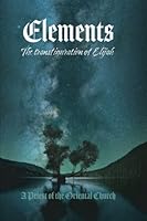 Elements - Volume I: The Transfiguration of Elijah - Earth & Water 1777471559 Book Cover