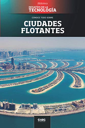 Ciudades flotantes: The palm islands: 13 (Biblioteca: Desafíos de la Tecnología)