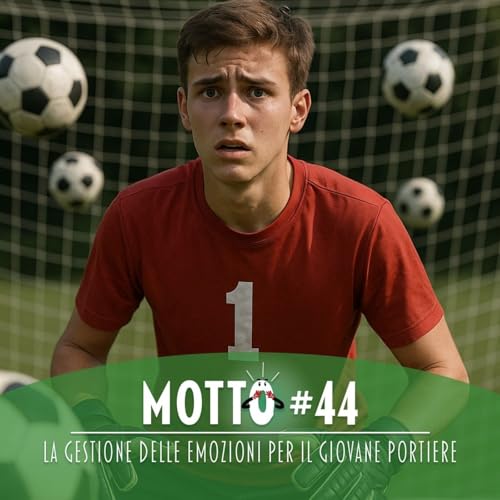 Il Motto del Leader #44 - La gestione delle emozioni per un giovane portiere