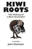 Kiwi Roots: The Making of a New Zealander
