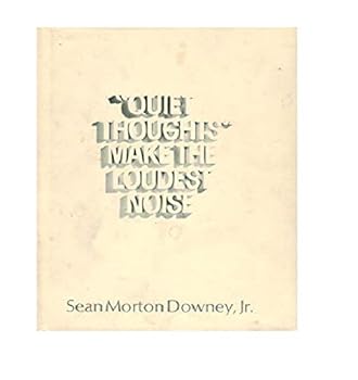 Quiet Thoughts Make the Loudest Noise