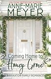 Coming Home to Honey Grove: A Sweet, Small Town Romance (The Braxton Brothers)