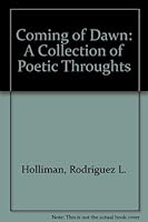 The Coming of Dawn : A Collection of Poetic Thoughts 0739201093 Book Cover