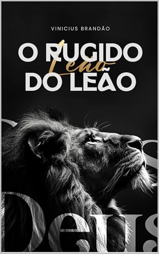 O RUGIDO DO LEÃO: Desvendando as duas vozes que direcionam a sua vida.