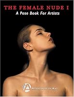 The Female Nude I: A Pose Book For Artists 0975449001 Book Cover