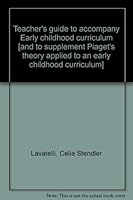 Teacher's guide to accompany Early childhood curriculum [and to supplement Piaget's theory applied to an early childhood curriculum] B0006WT5A8 Book Cover