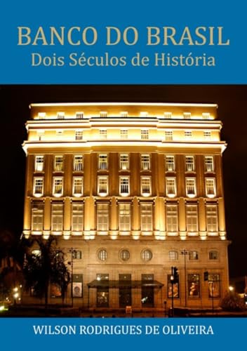 BANCO DO BRASIL - Dois Séculos de História