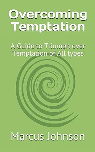 Overcoming Temptation: A Guide to Triumph over Temptation of All