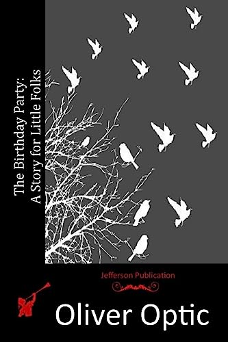 The Birthday Party: A Story for Little Folks 151512486X Book Cover