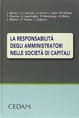 La responsabilità degli amministratori nelle società di capitali La responsabilità degli amministratori nelle società di capitali