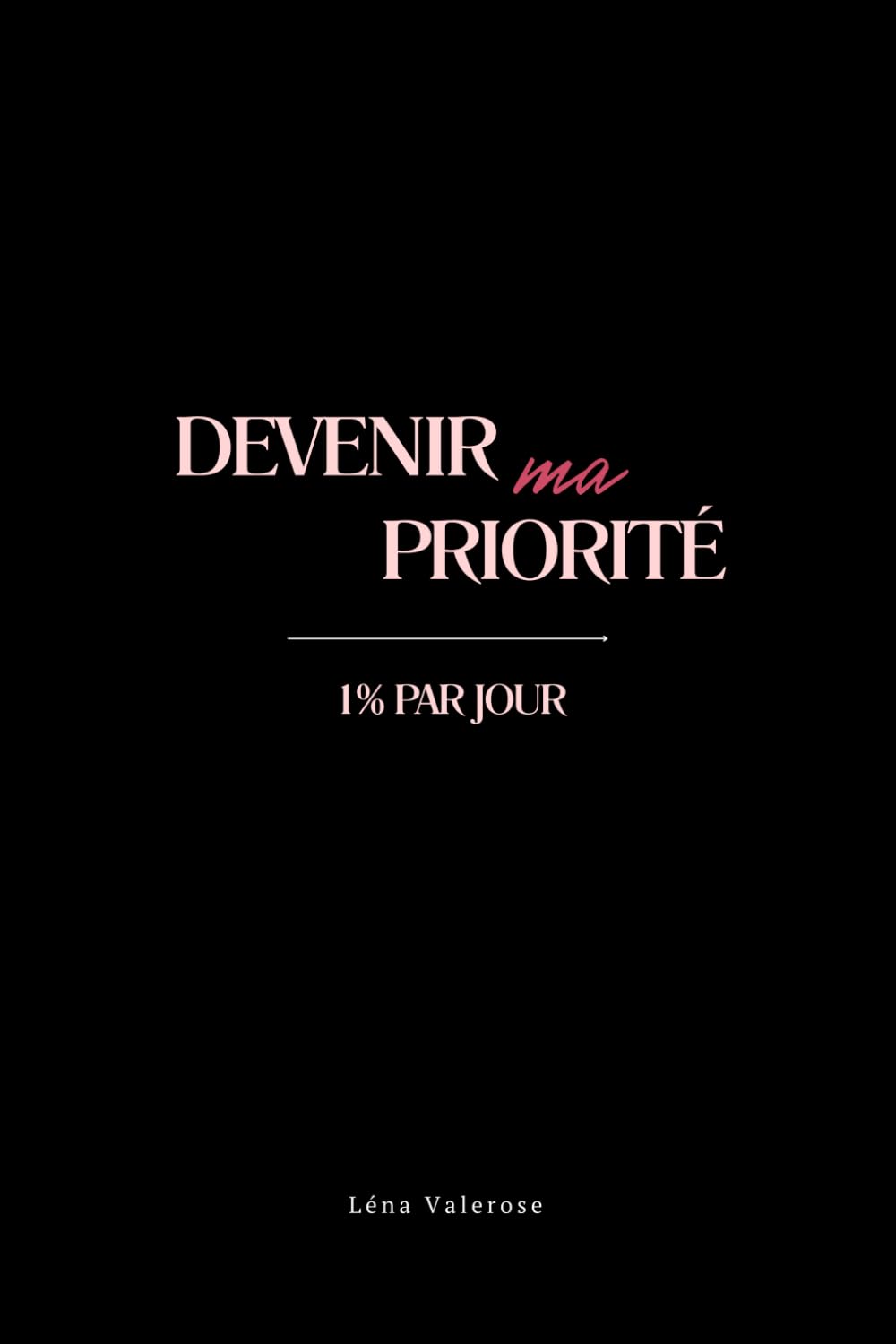 Je deviens enfin ma Priorité: Et c'est OK (Guérir d'une Rupture Amoureuse)