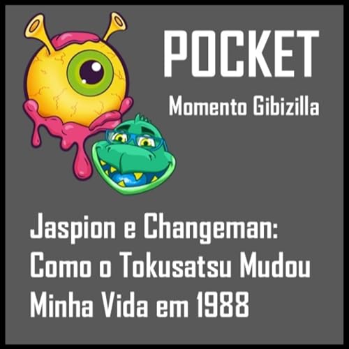 POCKET | Momento Gibizilla: Jaspion e Changeman: Como o Tokusatsu Mudou Minha Vida em 1988