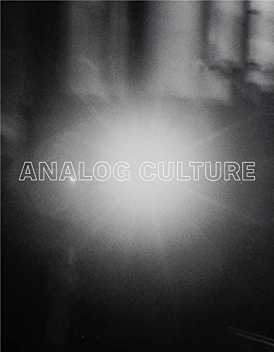 Analog Culture: Printer's Proofs from the Schneider/Erdman Photography Lab, 1981–2001
