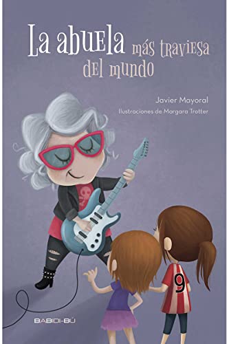 La Abuela Más Traviesa Del Mundo (CUENTOS PARA ALARGAR-LA-VIDA)