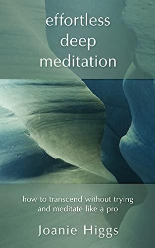 Effortless Deep Meditation: How to Transcend Without Trying And Meditate