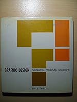 Graphic Design: Problems, Methods, Solutions 0442300697 Book Cover