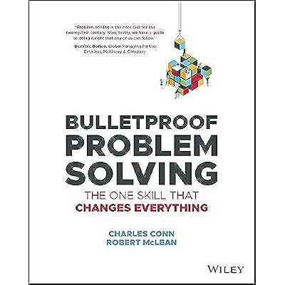 Bulletproof Problem Solving: The One Skill That Changes Everything