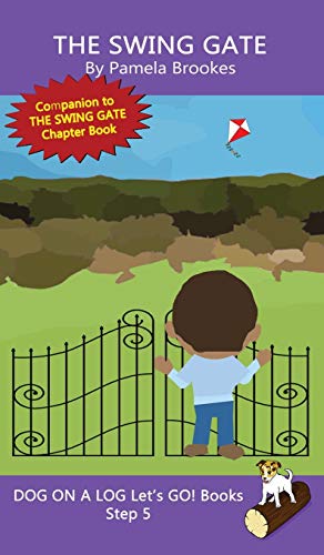 The Swing Gate: Sound-Out Phonics Books Help Developing Readers, including Students with Dyslexia, Learn to Read (Step 5 in a Systematic Series of Decodable Books) (Dog on a Log Let's Go! Books)