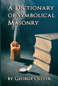 A Dictionary of Symbolical Masonry