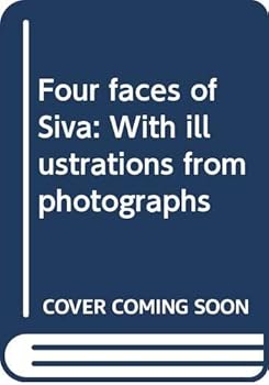 Four faces of Siva: With illustrations from photographs