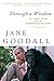 Through A Window: My Thirty Years with the Chimpanzees of Gombe