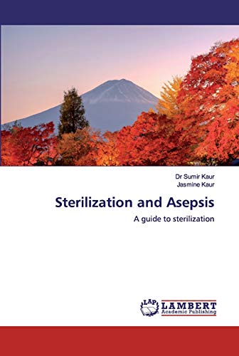Sterilization and Asepsis: A guide to sterilization