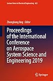 Proceedings of the International Conference on Aerospace System Science and Engineering 2019 (Lecture Notes in Electrical Engineering Book 622)