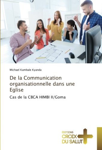 De la Communication organisationnelle dans une Eglise: Cas de la CBCA HIMBI II/Goma