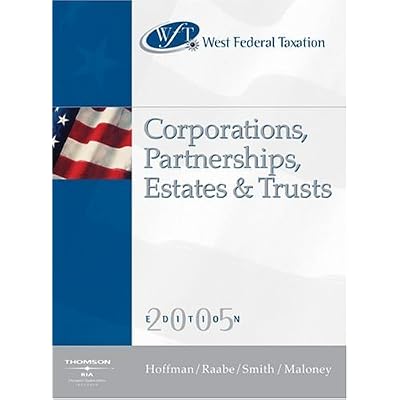 West Federal Taxation 2005 : Corporations Partnerships Estates and Trusts Edition