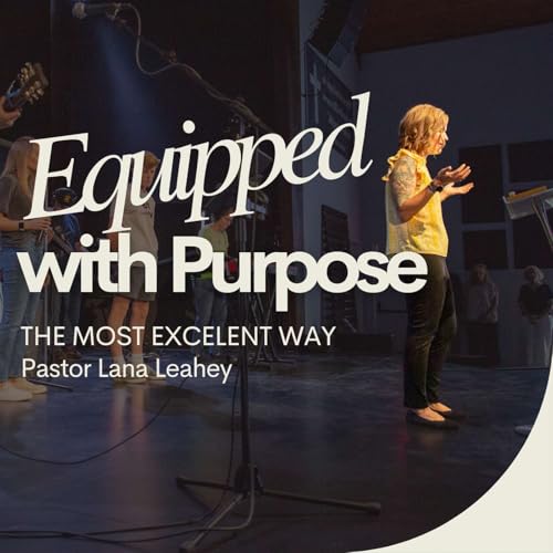 Sunday Service: Love, The Most Excellent Way - Pastor Lana Leahey cover art