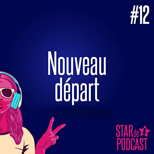 Episode 12 - Nouveau d&eacute;part