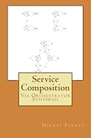 Service Composition: Via Orchestrator Synthesis 1517789206 Book Cover