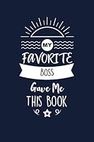 My Favorite Boss Gave Me This Book: Boss Thank You And Appreciation Gifts. Beautiful Gag Gift for Men and Women. Fun, Practical And Classy Alternative to a Card for Boss 1657656128 Book Cover