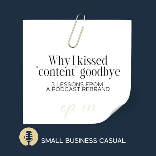 『Why I kissed “content” goodbye: 3 lessons from a podcast rebrand』のカバーアート