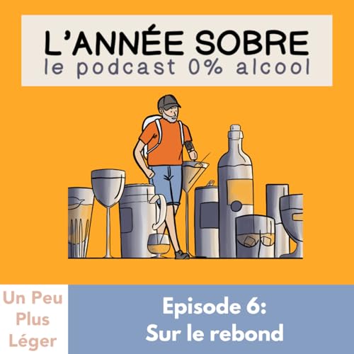 L' Ann&eacute;e Sobre - Ep. 6 - Sur le rebond