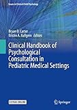 Clinical Handbook of Psychological Consultation in Pediatric Medical Settings (Issues in Clinical Child Psychology)