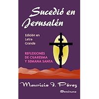 Sucedió en Jerusalén (Edición en Letra Grande): Reflexiones de