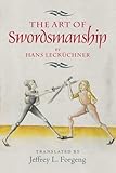 The Art of Swordsmanship by Hans Lecküchner (Armour and Weapons)