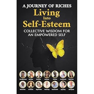 Living into Self-Esteem Audiolibro Por A Journey of Riches, Julie Blouin, Mat Bankes, Kandi Roemhildt, Magali Dorffner, Kia S