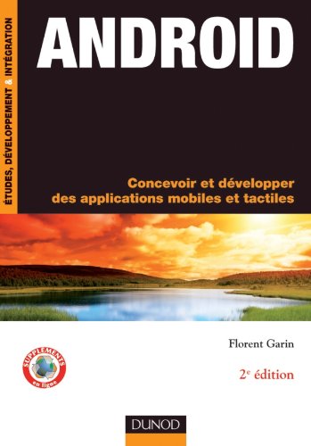 Android - Concevoir et développer des applications mobiles et tactiles - 2ème édition.