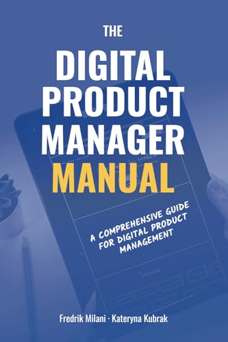 The Digital Product Manager Manual: A Comprehensive Guide for Dig...