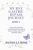  My RNY Gastric Bypass Journey - Book 2: Life After Surgery – A Companion for Habits, Reflections, and Daily Success Tools (My RNY Gastric Bypass Journey; A Lifelong Path)
