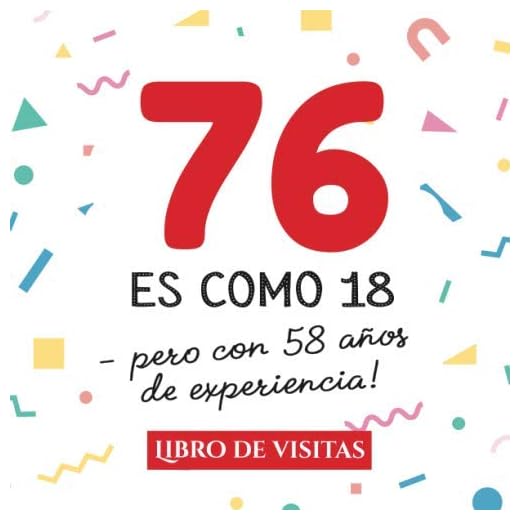 76 es como 18 - pero con 58 años de experiencia: Libro de Visitas para el 76 cumpleaños – Decoración y regalos originales para hombre y mujer - 76 ... para felicitaciones y fotos de los invitados