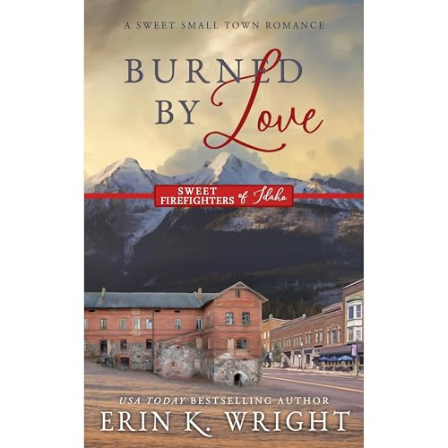 Burned by Love Audiobook By Erin K. Wright cover art